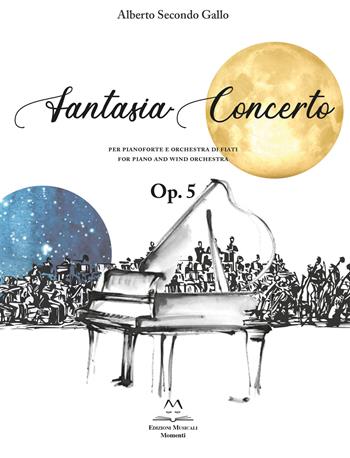 Fantasia Concerto. Op. 5 per pianoforte e orchestra di fiati. Spartito. Ediz. italiana e inglese - Alberto Secondo Gallo - Libro Edizioni Momenti-Ribera 2022 | libraccio.click