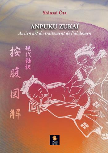 Anpuku Zukaï. Ancien art du traitement de l’abdomen - Shinsai Ota - Libro Shiatsu Milano Editore 2022 | libraccio.click