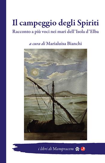 Il campeggio degli Spiriti. Racconto a più voci nei mari dell'Isola d'Elba  - Libro Betti Editrice 2024 | libraccio.click