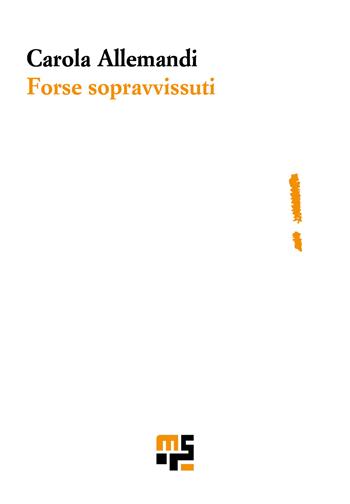 Forse sopravvissuti - Carola Allemandi - Libro Marco Saya 2026 | libraccio.click