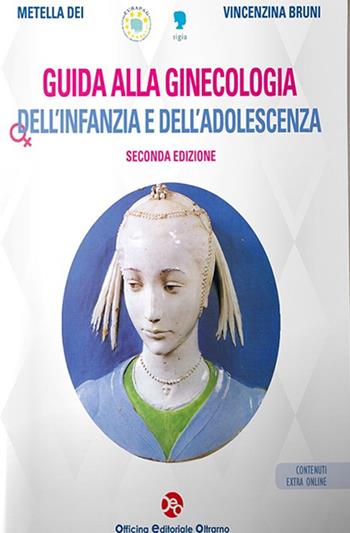 Guida alla ginecologia dell'infanzia e dell'adolescenza. Con contenuti extra - Metella Dei, Vincenza Bruni - Libro OEO 2024 | libraccio.click