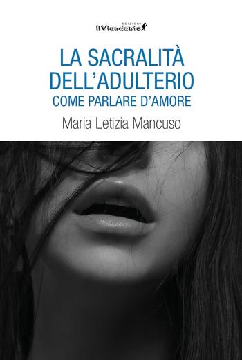 La sacralità dell'adulterio - Maria Letizia Mancuso - Libro Edizioni IlViandante 2024, Rumori di carta | libraccio.click