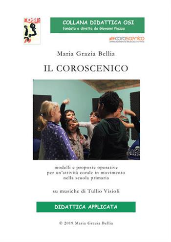 Il coroscenico. Modelli e proposte operative per un'attività corale nella scuola primaria (su musiche di Tullio Visioli). per download - Maria Grazia Bellia - Libro Edikit 2019, Didattica OSI | libraccio.click
