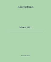 Mosca 1962. Ediz. italiana e inglese
