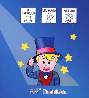 Il cappello del mago Arturo. Albo illustrato in comunicazione aumentativa alternativa con inserti tattili  - Libro PDV PuntidiVista 2025 | libraccio.click