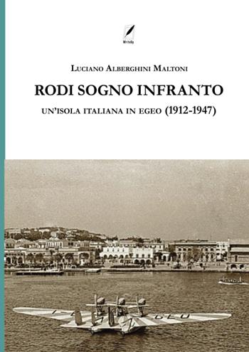 Rodi sogno infranto. Un'isola italiana in Egeo (1912-1947) - Luciano Alberghini Maltoni - Libro WriteUp 2022 | libraccio.click