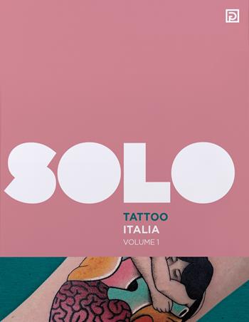 SOLO Tattoo Italia. Ediz. illustrata. Vol. 1  - Libro Psicografici 2022, Solo | libraccio.click