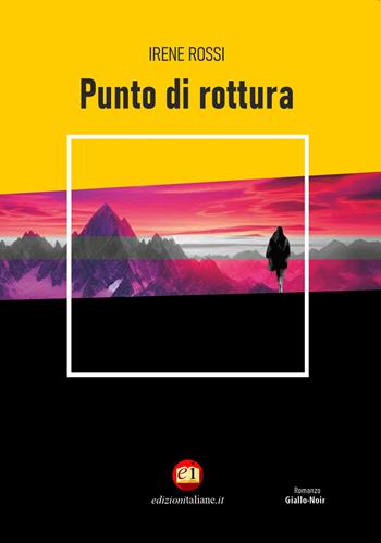 Punto di rottura. Ediz. integrale - Irene Rossi - Libro Edizioni Italiane 2024 | libraccio.click