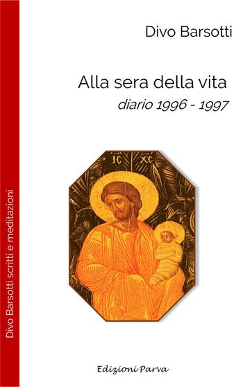 Alla sera della vita. Diario 1996-1997 - Divo Barsotti - Libro Parva 2025, Varia | libraccio.click