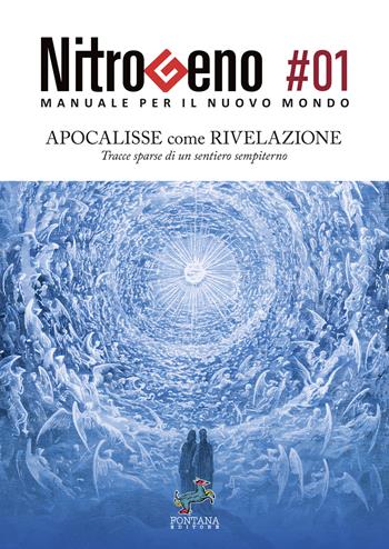 Nitrogeno. Manuale per il nuovo mondo. Vol. 1: Apocalisse come rivelazione. Tracce sparse di un sentiero sempiterno  - Libro Fontana Editore 2023 | libraccio.click