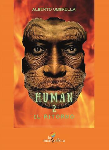 Human. Vol. 2: ritorno, Il. - Alberto Umbrella - Libro La Mongolfiera 2021, Fantastico | libraccio.click