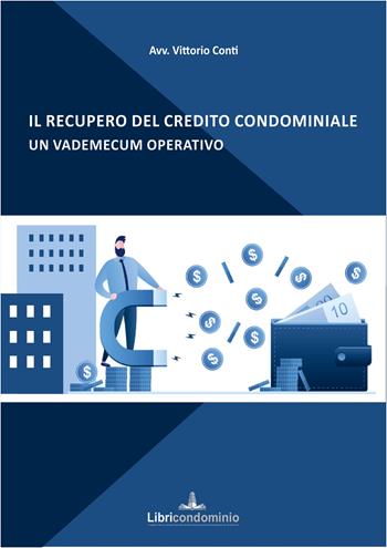 Il recupero del credito condominiale. Un vademecum pratico - Vittorio Conti - Libro Libricondominio 2022 | libraccio.click