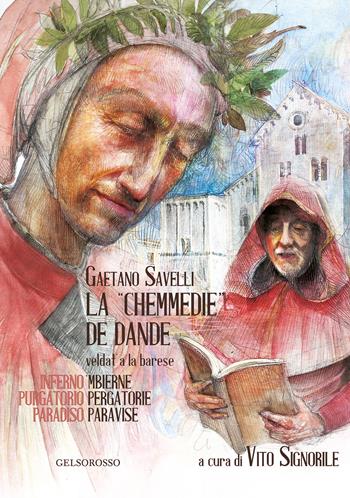 La «Chemmedie» de Dande veldat' a la barese-La Divina Commedia di Dante tradotta in barese. Ediz. illustrata - Gaetano Savelli - Libro Gelsorosso 2021, Fuori collana | libraccio.click
