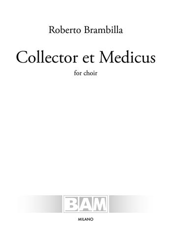 Collector et medicus. For choir. Partitura - Roberto Brambilla - Libro Bam Music Italia 2022 | libraccio.click