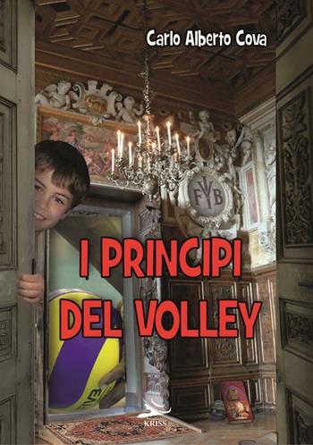 I principi del volley - Carlo Alberto Cova - Libro Kriss 2021 | libraccio.click