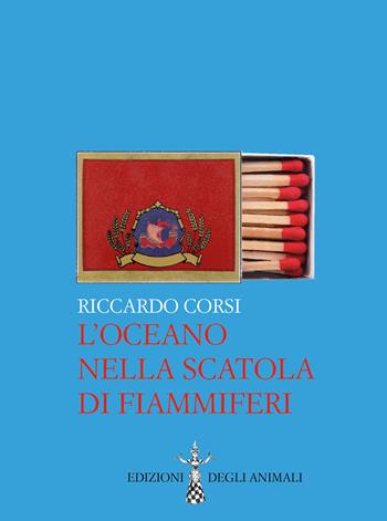 L' oceano nella scatola di fiammiferi - Riccardo Corsi - Libro Edizioni degli Animali 2021, Farfalle | libraccio.click