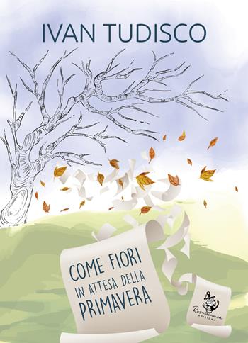 Come fiori in attesa della primavera - Ivan Tudisco - Libro Rosabianca Edizioni 2021 | libraccio.click