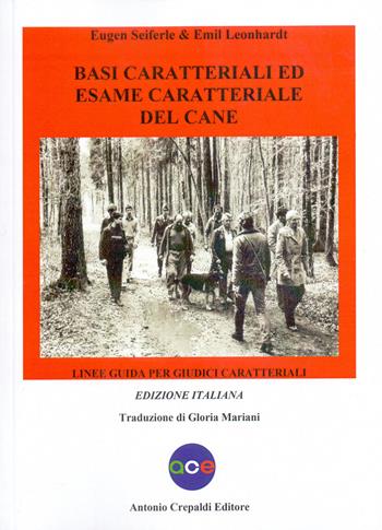 Basi caratteriali ed esame caratteriale del cane. Linee guida per giudici caratteriali. Ediz. integrale - Eugen Seiferle, Emil Leonhardt - Libro Antonio Crepaldi Editore 2023, Zootecnica e zoognostica | libraccio.click
