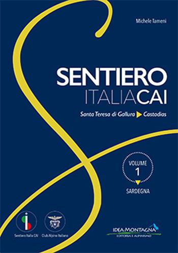 Sardegna. Da Santa Teresa Gallura a Castadias - Michele Tameni - Libro Idea Montagna Edizioni 2021, Sentiero Italia CAI | libraccio.click