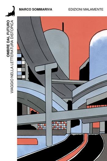 Ombre dal futuro. Viaggio nella letteratura distopica - Marco Sommariva - Libro Edizioni Malamente 2022 | libraccio.click