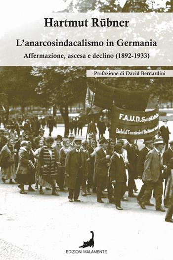 L'anarcosindacalismo in Germania. Affermazione, ascesa e declino (1892-1933) - Hartmut Rübner - Libro Edizioni Malamente 2025, Ombre | libraccio.click