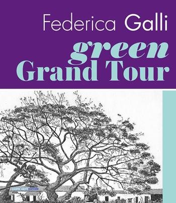 Federica Galli Green Grand Tour. Ediz. italiana e inglese - M. Broggi, Andrea Dusio, S. Fera - Libro Eventi & Progetti Editore 2021 | libraccio.click