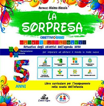 La sorpresa 5 anni. Quaderno operativo per la scuola dell'infanzia - Alaimo Alessia - Libro Edizioni Tagete 2023 | libraccio.click