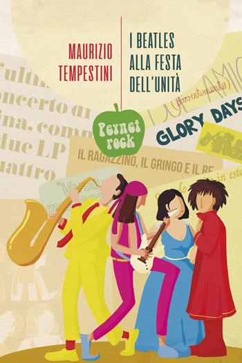 I Beatles alla festa dell'Unità e altre storie di musica - Maurizio Tempestini - Libro La Torretta 2021 | libraccio.click