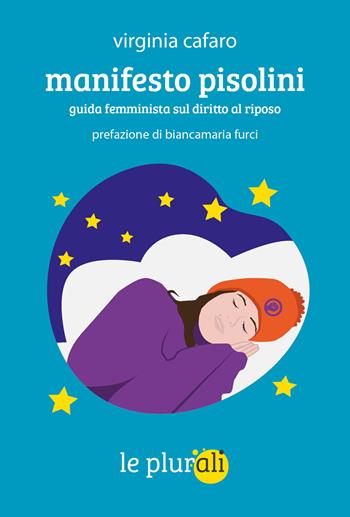 Manifesto pisolini. Guida femminista sul diritto al riposo - Virginia Cafaro - Libro le plurali 2024, Le bussole | libraccio.click