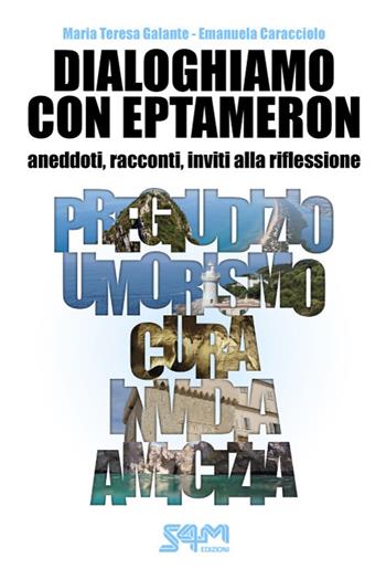 Dialoghiamo con Eptameron. Aneddoti, racconti, inviti alla riflessione - Maria Teresa Galante, Emanuela Caracciolo - Libro S4M 2023 | libraccio.click
