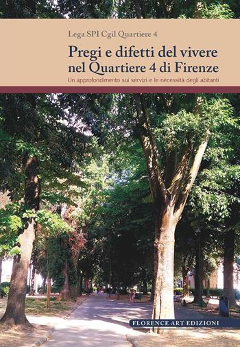Pregi e difetti del vivere nel Quartiere 4 di Firenze. Un approfondimento sui servizi e le necessità degli abitanti - Lega SPI CGIL del Quartiere 4 Firenze - Libro Florence Art Edizioni 2023, Saggi e ricerche | libraccio.click
