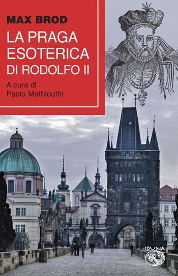 La Praga esoterica di Rodolfo II - Max Brod - Libro Iduna 2022 | libraccio.click