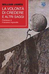 La volontà  di credere e altri saggi