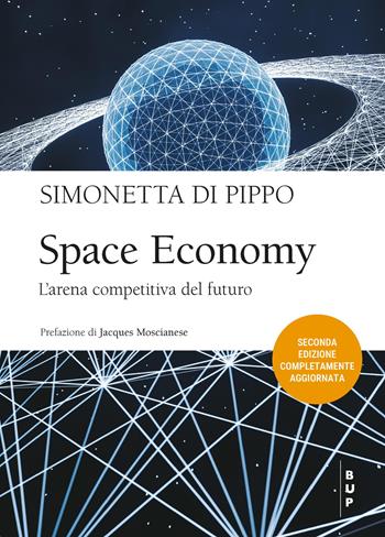 Space economy. L'arena competitiva del futuro - Simonetta Di Pippo - Libro Bocconi University Press 2025, Frontiere | libraccio.click