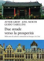 Due strade verso la prosperità. Mille anni di cultura e istituzioni in Europa e in Cina
