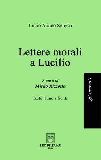 Lettere morali a Lucilio. Ediz. multilingue - Lucio Anneo Seneca - Libro Libri dell'Arco 2023, Gli archetti | libraccio.click