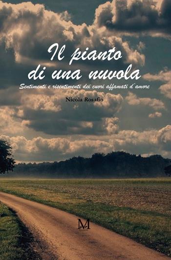 Il pianto di una nuvola. Sentimenti e risentimenti dei cuori affamati d'amore - Nicola Rosafio - Libro GDS 2023 | libraccio.click