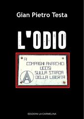 L'odio. Ai compagni anarchici uccisi sulla strada della libertà