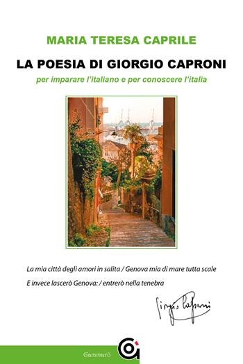 La poesia di Giorgio Caproni per imparare l'italiano e per conoscere l'Italia - Maria Teresa Caprile - Libro Gammarò Edizioni 2022, Le bitte | libraccio.click