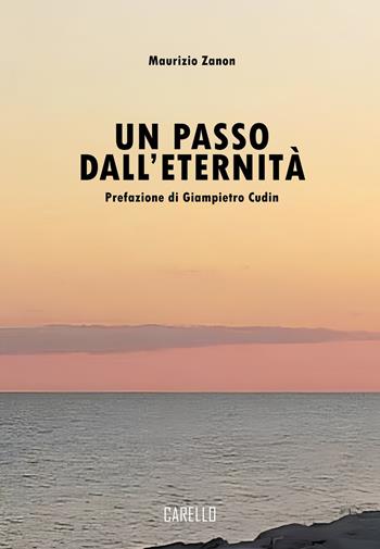 Un passo dall'eternità - Maurizio Zanon - Libro Carello 2025 | libraccio.click