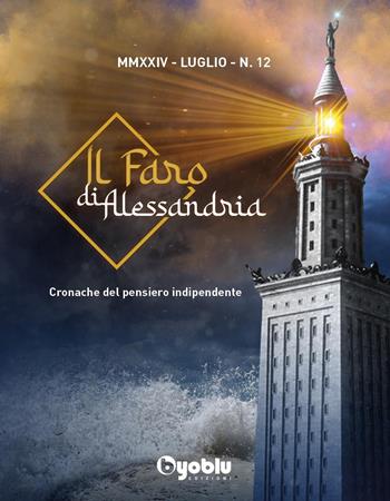 Il faro di Alessandria. Cronache del pensiero indipendente. Vol. 12 - Claudio Messora - Libro Byoblu 2025 | libraccio.click