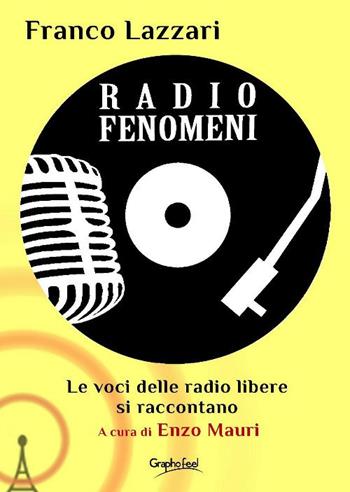 Radio Fenomeni. Le voci delle radio libere si raccontano - Franco Lazzari - Libro Graphofeel 2025, Formniveau | libraccio.click