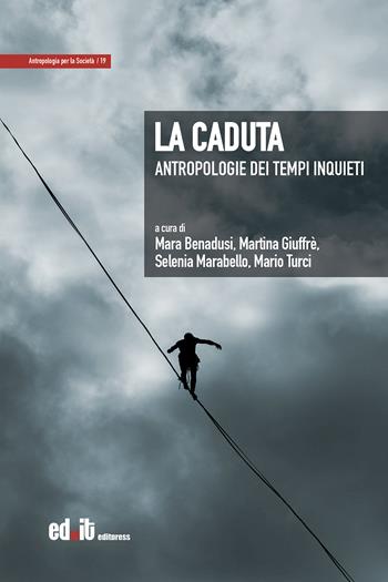 La caduta. Antropologie dei tempi inquieti  - Libro editpress 2023, Antropologia per la società | libraccio.click