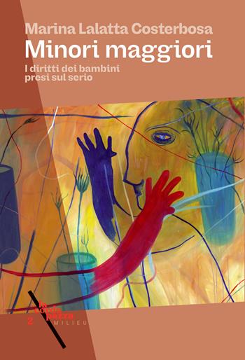 Minori maggiori. I diritti dei bambini presi sul serio - Marina Lalatta Costerbosa - Libro Milieu 2025, La corda pazza | libraccio.click
