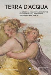 Terra d'acqua. La rete idrica dell'Alta Valle del Tevere dalla cartografia di Leonardo alle proprietà dei Bufalini