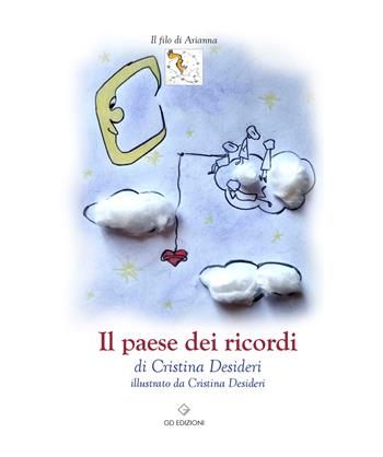 Il paese dei ricordi - Cristina Desideri, Gabriella Picerno - Libro GD Edizioni 2023 | libraccio.click
