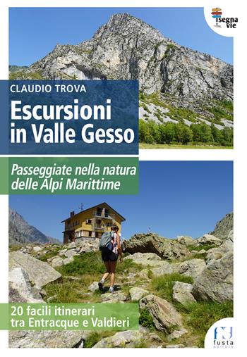 Escursioni in Valle Gesso - Claudio Trova - Libro Fusta Editore 2023, I segnavie | libraccio.click