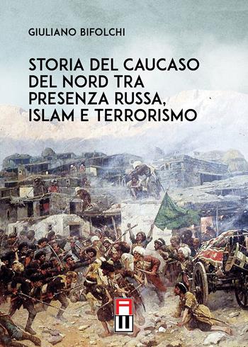 Storia del Caucaso del Nord tra presenza russa, islam e terrorismo - Giuliano Bifolchi - Libro Anteo Edizioni 2022, Popoli | libraccio.click