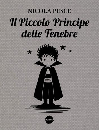 Il piccolo principe delle tenebre - Nicola Pesce - Libro Burno 2025, Himself | libraccio.click