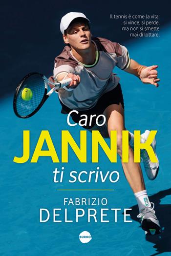 Caro Jannik ti scrivo - Fabrizio Delprete - Libro Burno 2024, Sport | libraccio.click